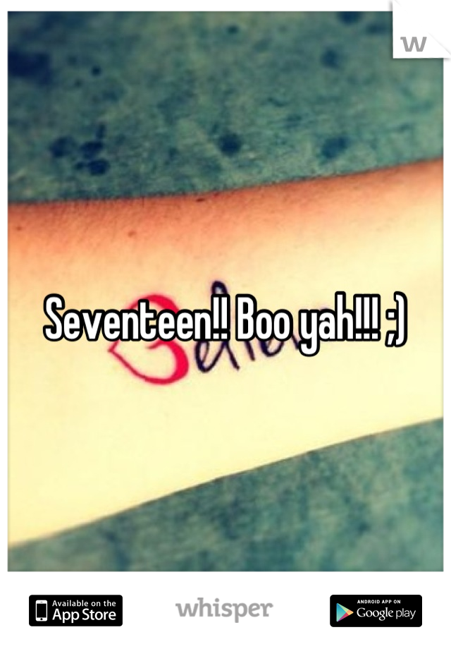 Seventeen!! Boo yah!!! ;)