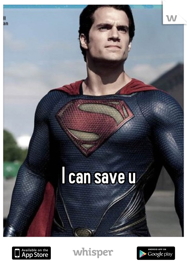 I can save u