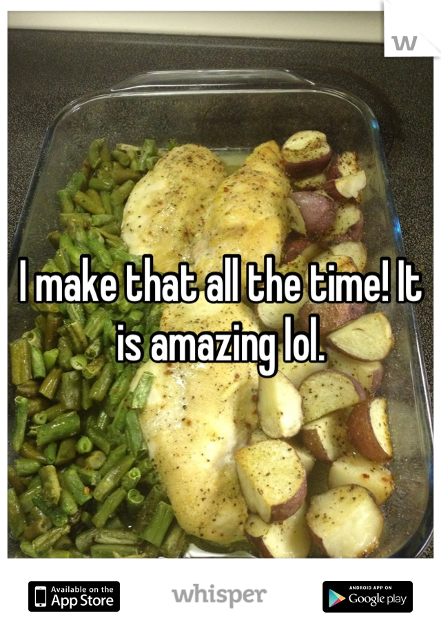 I make that all the time! It is amazing lol.
