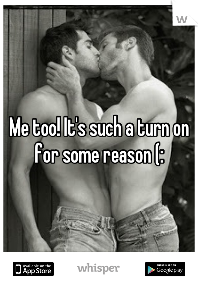 Me too! It's such a turn on for some reason (: