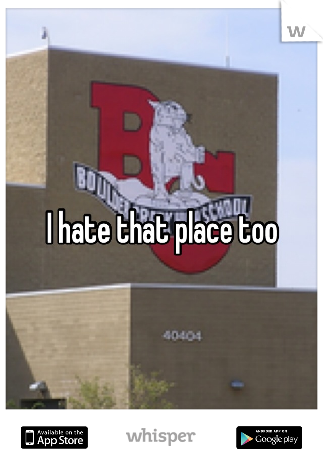 I hate that place too