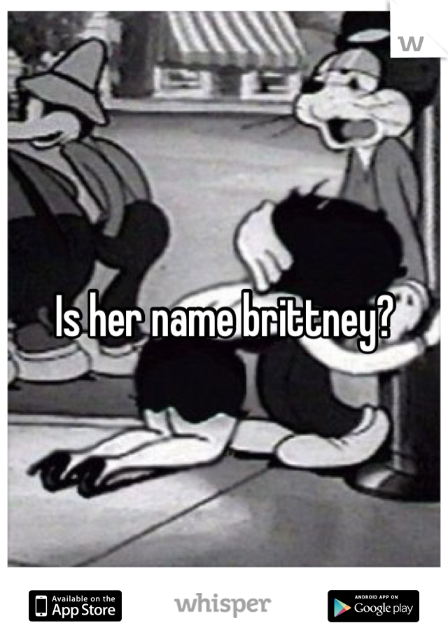 Is her name brittney?