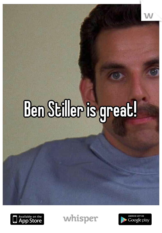 Ben Stiller is great!