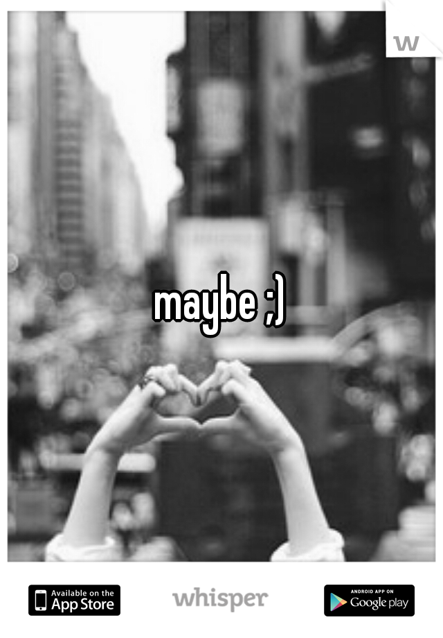 maybe ;)