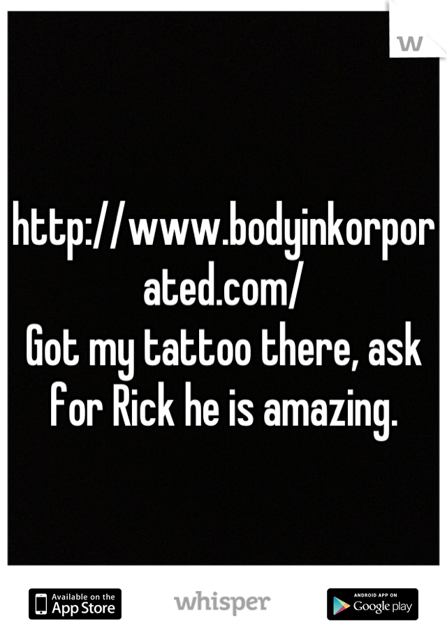 http://www.bodyinkorporated.com/
Got my tattoo there, ask for Rick he is amazing.