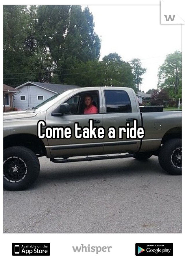 Come take a ride 