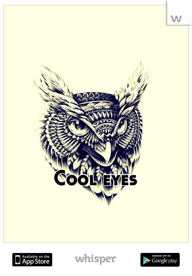 Cool eyes