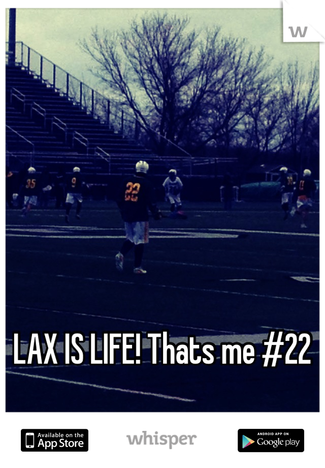LAX IS LIFE! Thats me #22 
