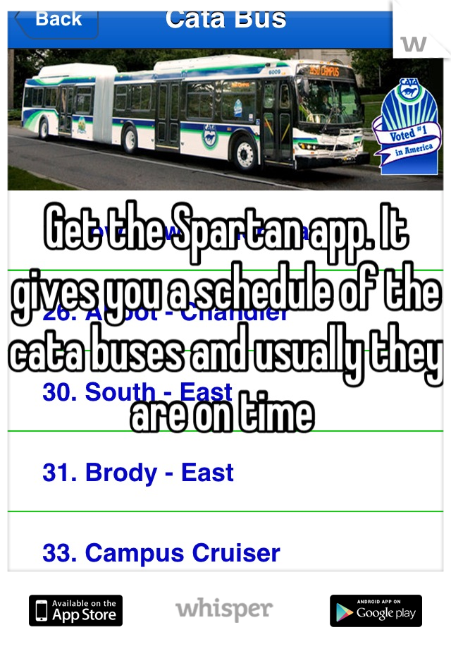 Get the Spartan app. It gives you a schedule of the cata buses and usually they are on time 