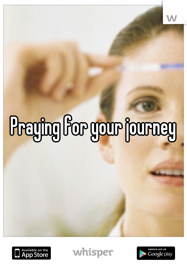 Praying for your journey
