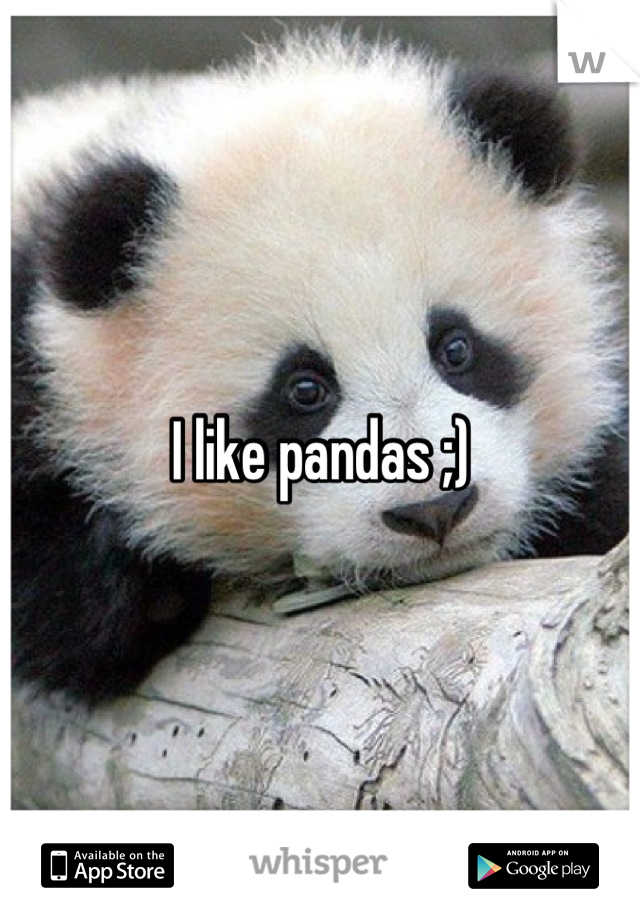 I like pandas ;)
