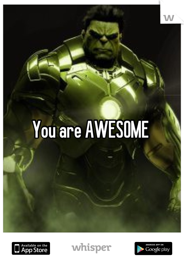 You are AWESOME 