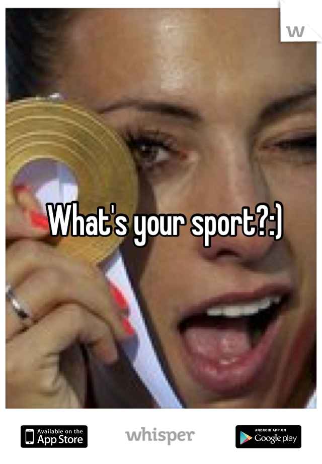 What's your sport?:)