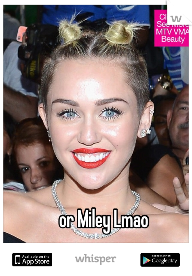 or Miley Lmao