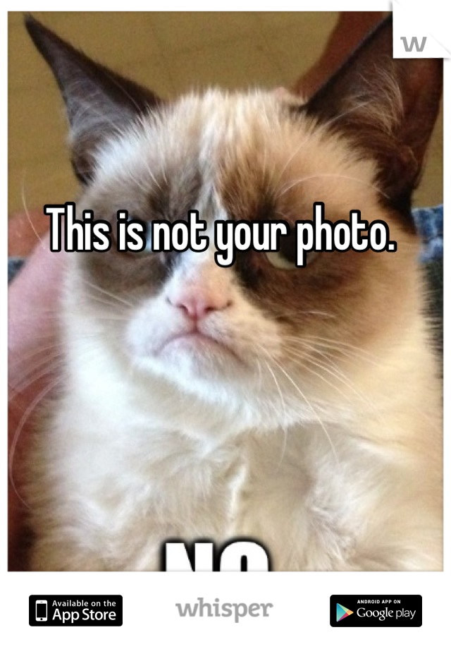 This is not your photo.