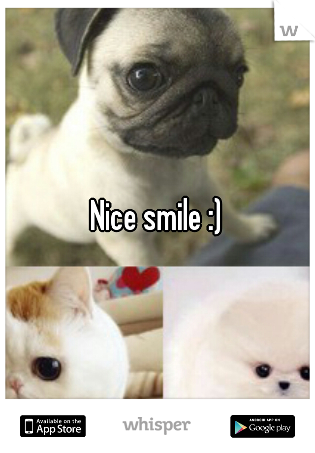 Nice smile :)