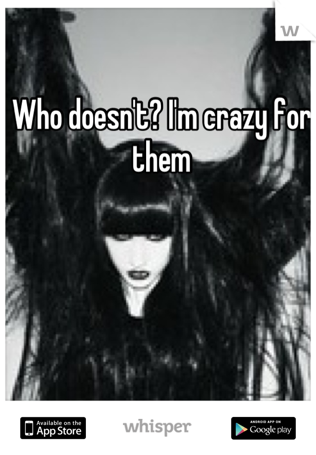 Who doesn't? I'm crazy for them