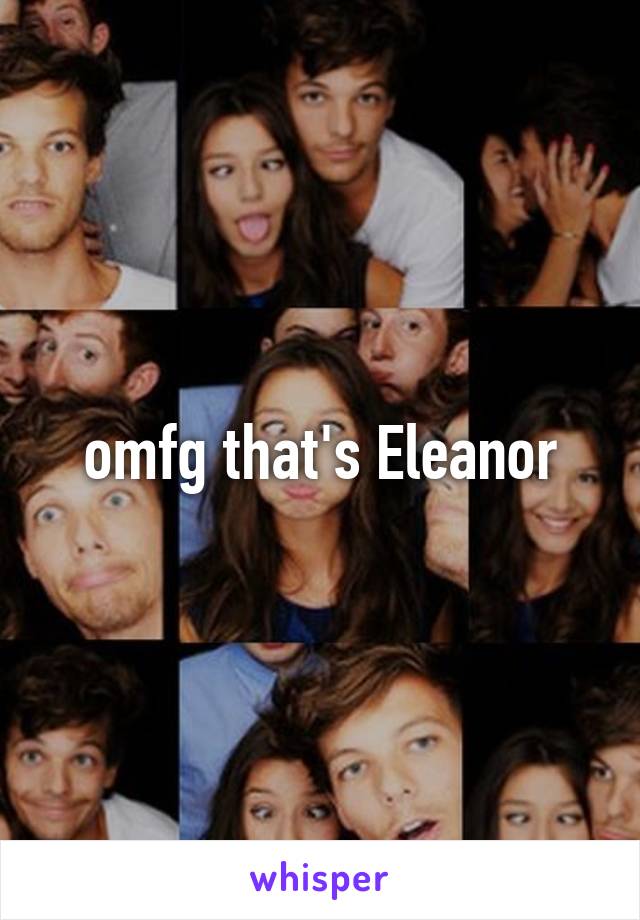 omfg that's Eleanor