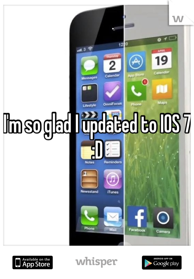 I'm so glad I updated to IOS 7 :D