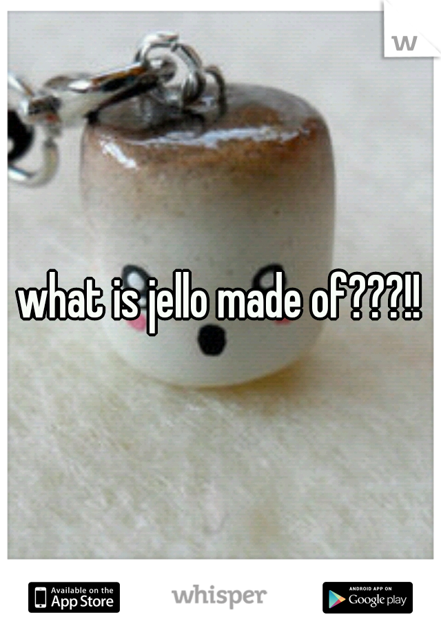 what is jello made of???!!