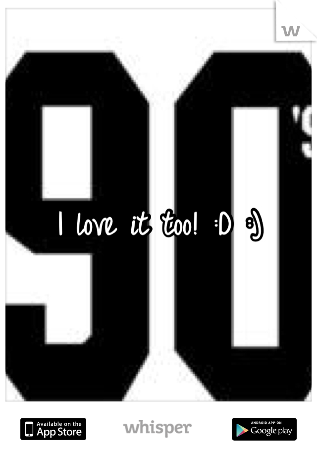 I love it too! :D :)