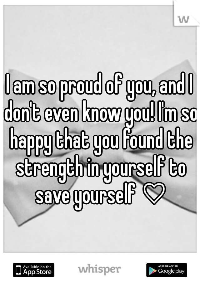 I am so proud of you, and I don't even know you! I'm so happy that you found the strength in yourself to save yourself ♡
