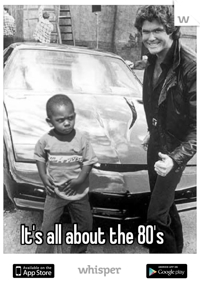 It's all about the 80's