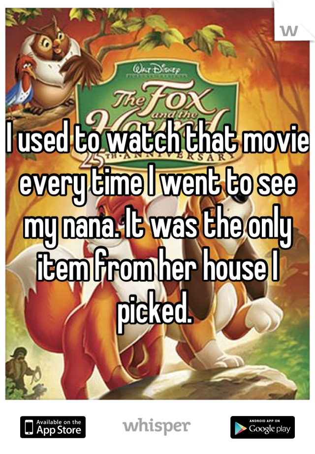 I used to watch that movie every time I went to see my nana. It was the only item from her house I picked. 