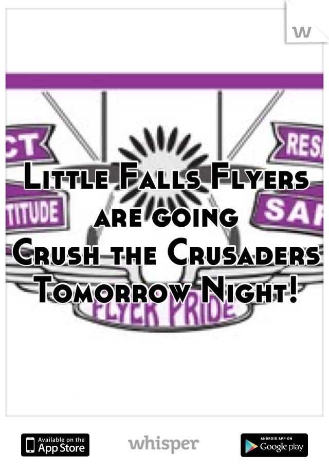 Little Falls Flyers are going
Crush the Crusaders
Tomorrow Night!