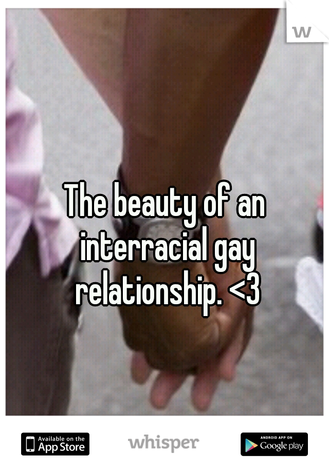 The beauty of an interracial gay relationship. <3