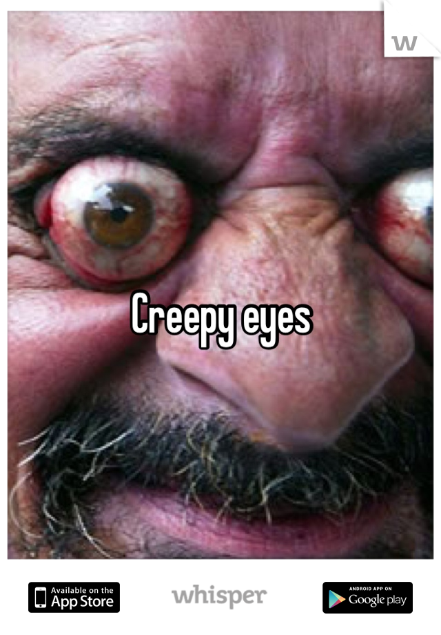 Creepy eyes