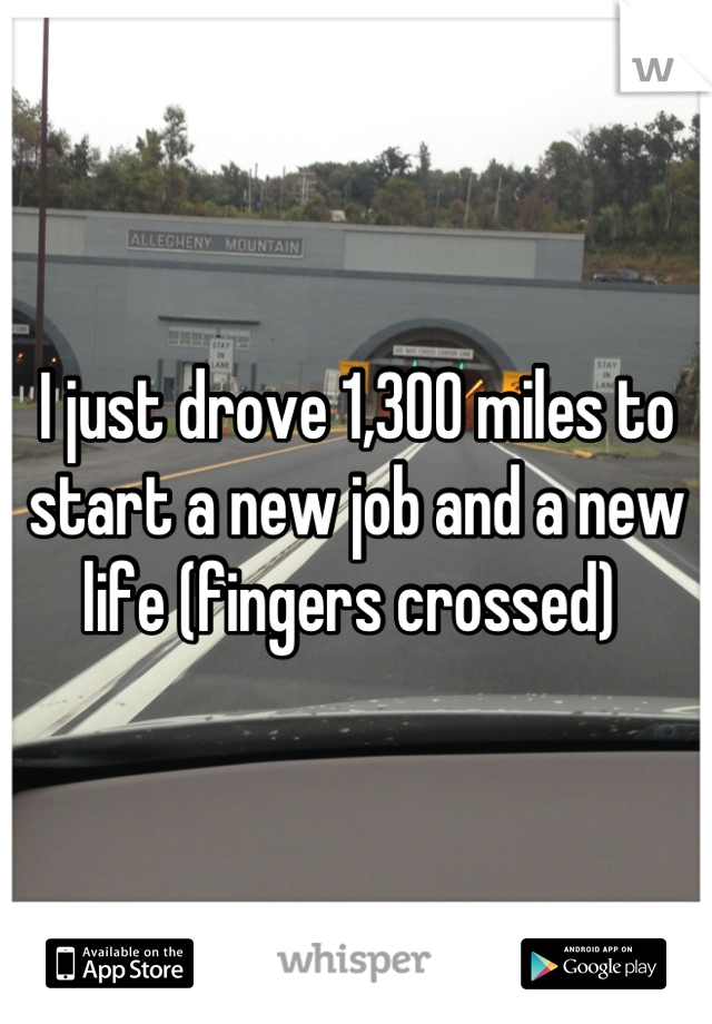 I just drove 1,300 miles to start a new job and a new life (fingers crossed) 