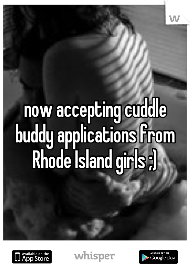 now accepting cuddle buddy applications from Rhode Island girls ;)