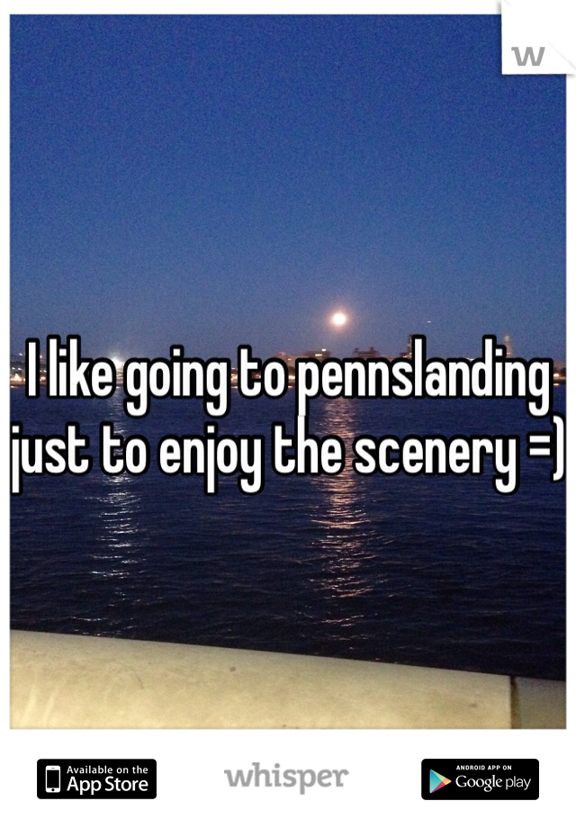 I like going to pennslanding just to enjoy the scenery =) 