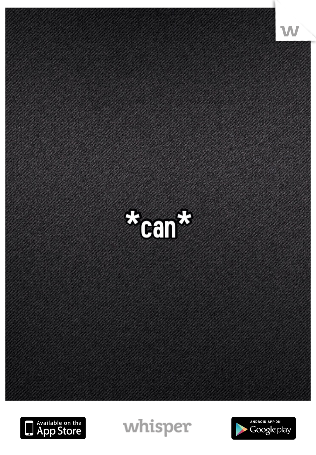 *can*