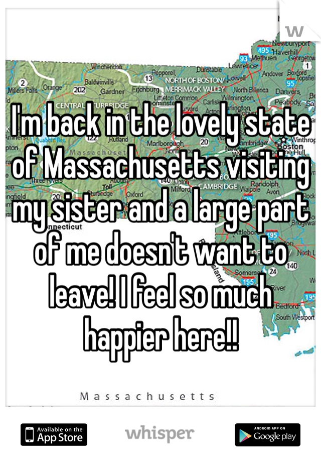 I'm back in the lovely state of Massachusetts visiting my sister and a large part of me doesn't want to leave! I feel so much happier here!!