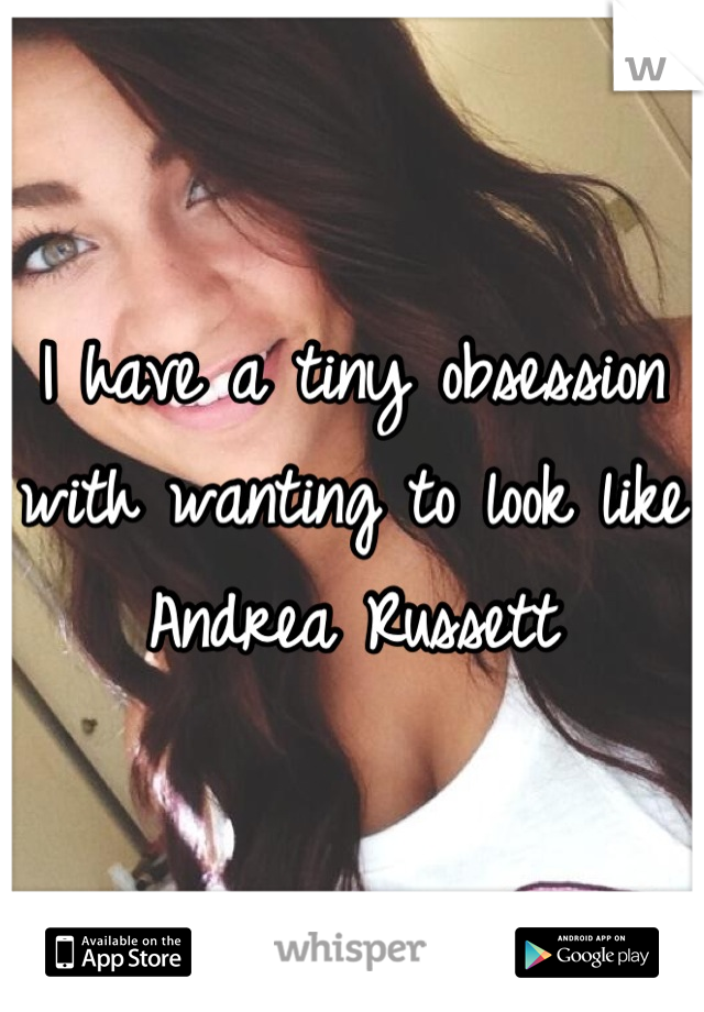 I have a tiny obsession with wanting to look like Andrea Russett