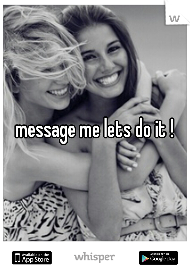 message me lets do it !