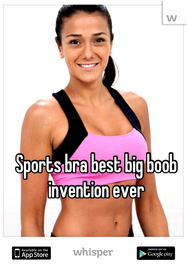 Sports bra best big boob invention ever