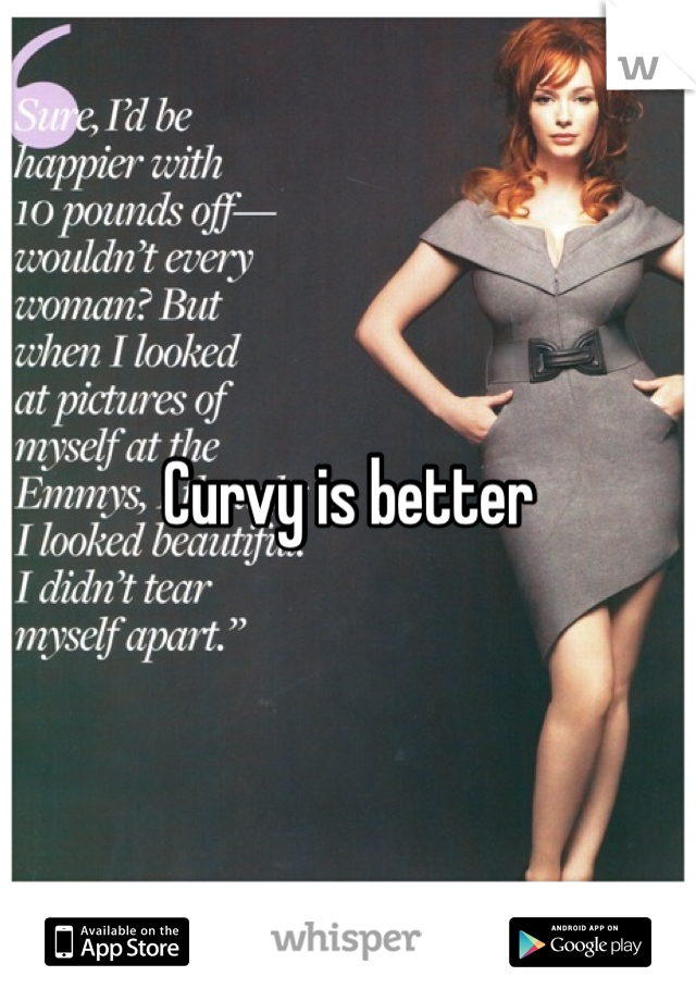 Curvy is better