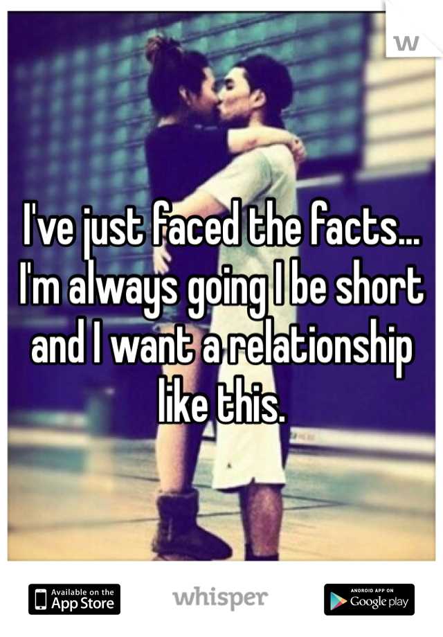 I've just faced the facts... I'm always going I be short and I want a relationship like this.