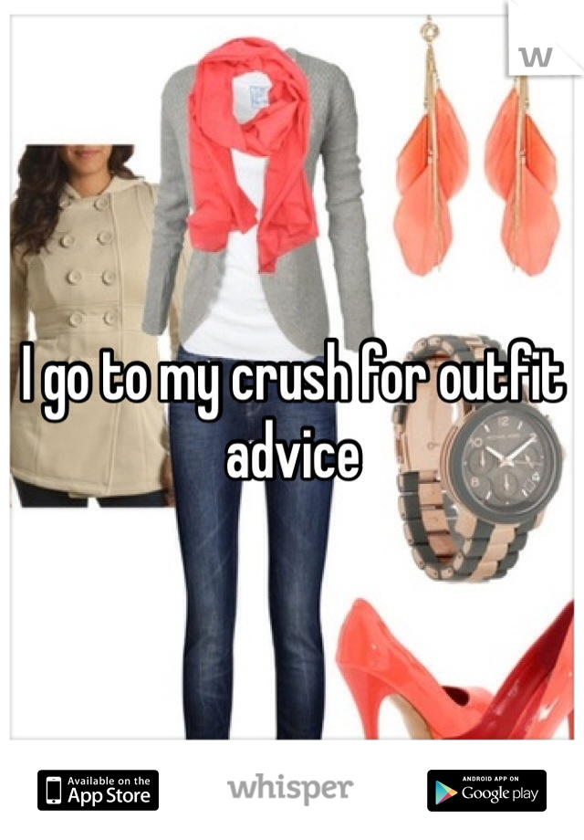 I go to my crush for outfit advice