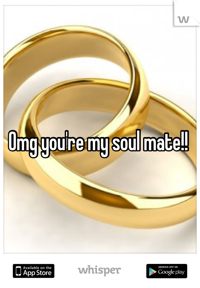 Omg you're my soul mate!! 