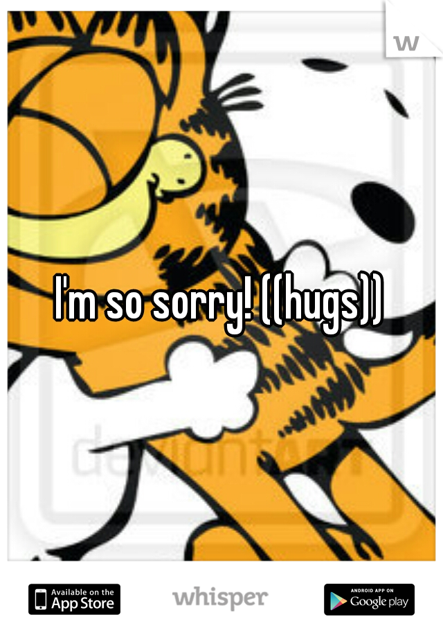 I'm so sorry! ((hugs))