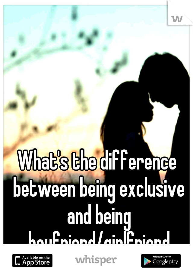 What's the difference between being exclusive and being boyfriend/girlfriend