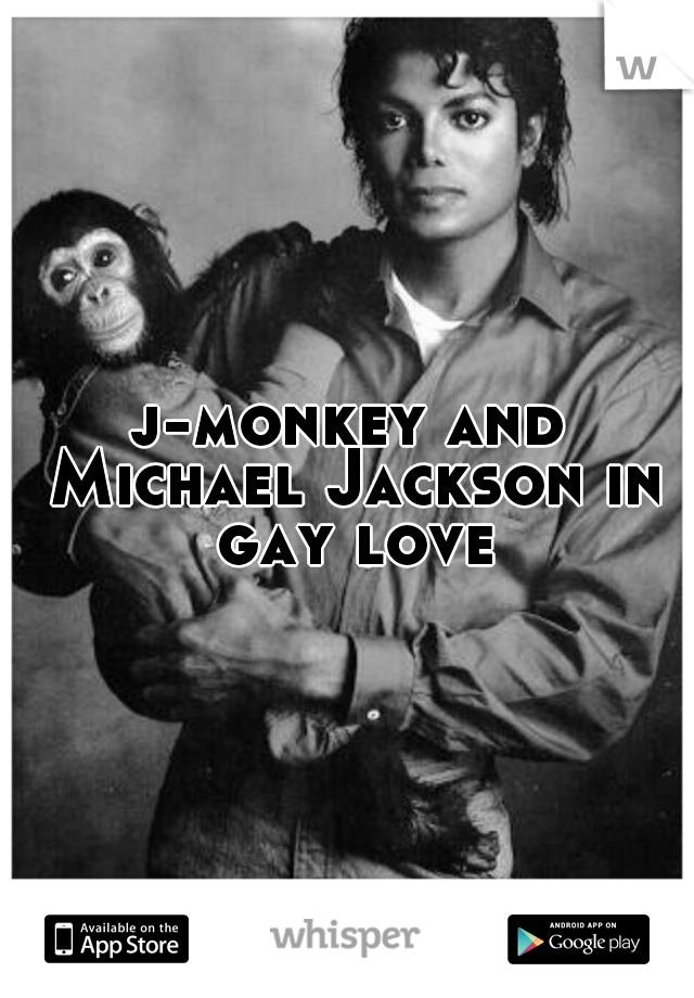 j-monkey and Michael Jackson in gay love