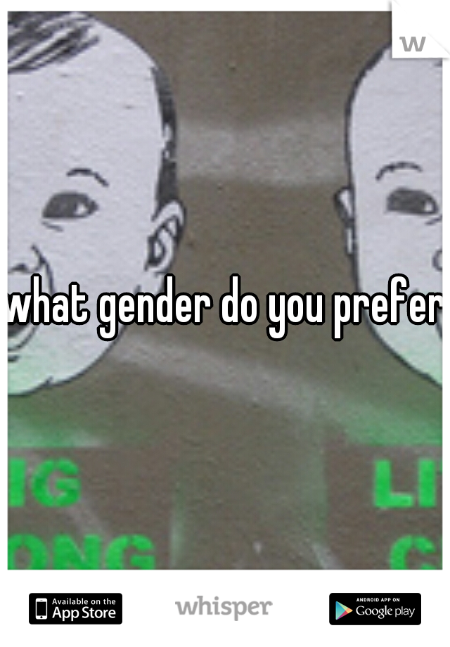 what gender do you prefer?