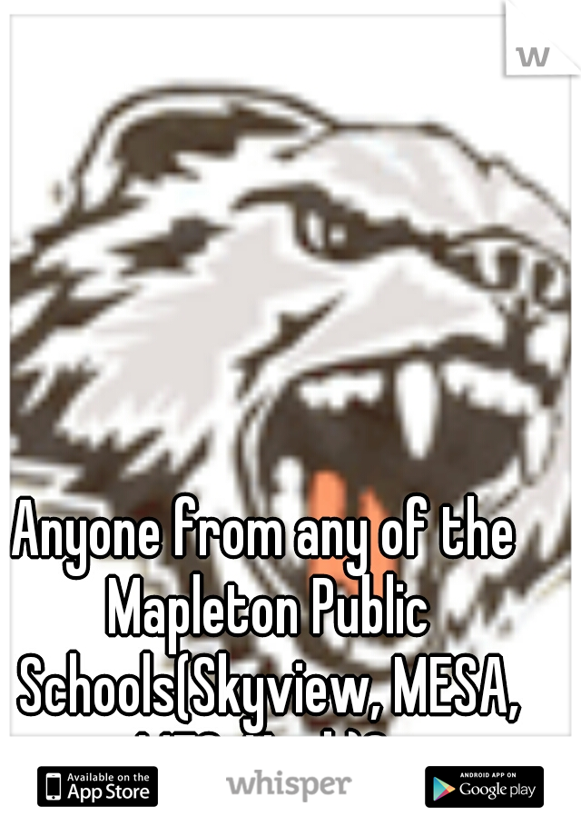 Anyone from any of the Mapleton Public Schools(Skyview, MESA, MEC, York)? 