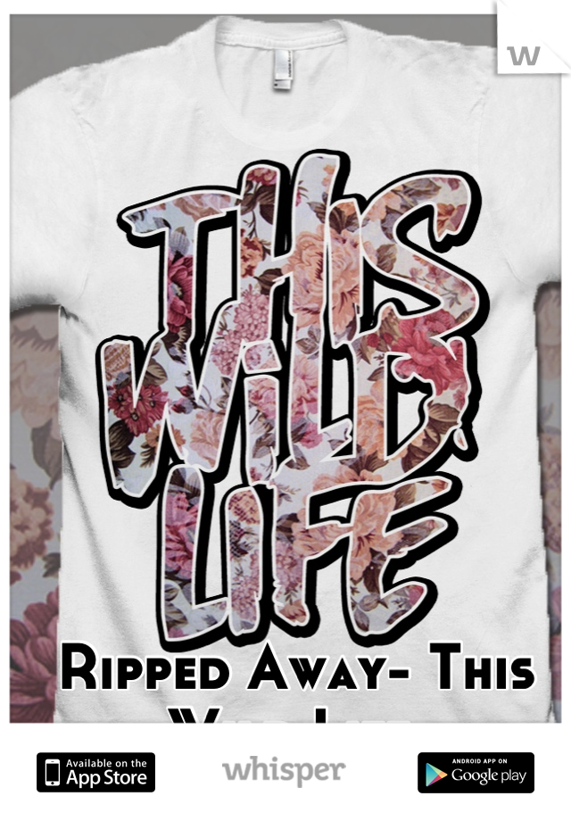 Ripped Away- This Wild Life 