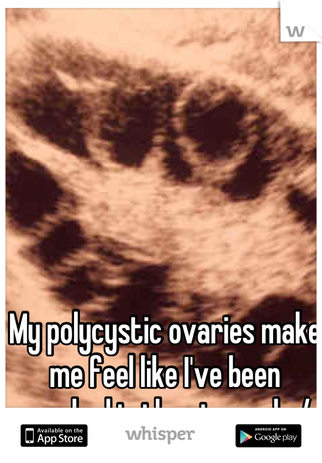 My polycystic ovaries make me feel like I've been punched in the stomach :/